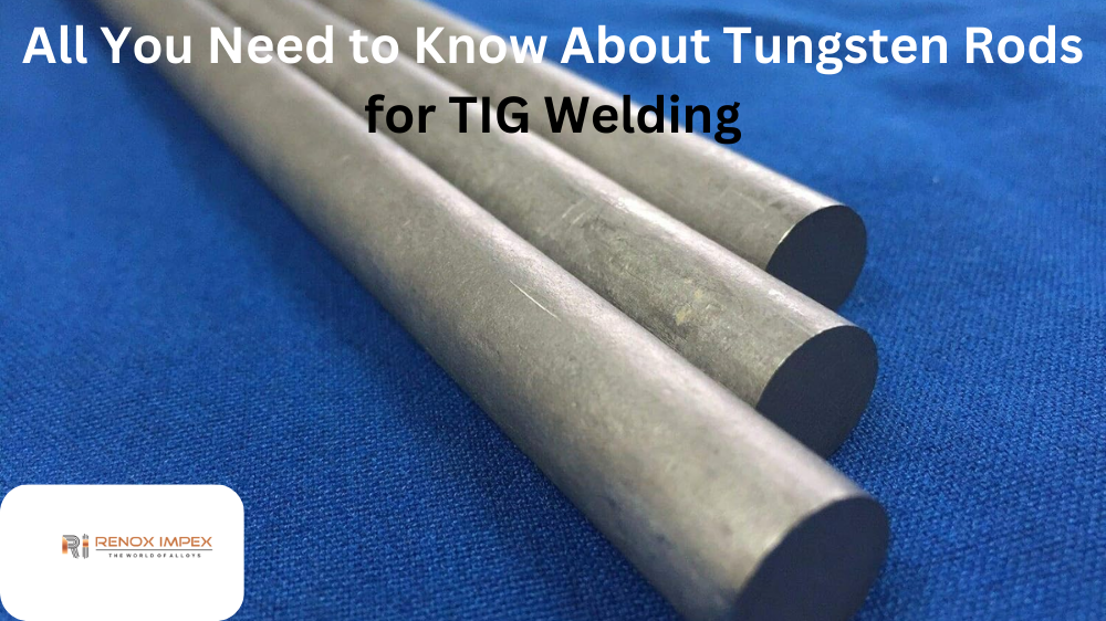 All You Need to Know About Tungsten Rods for TIG Welding